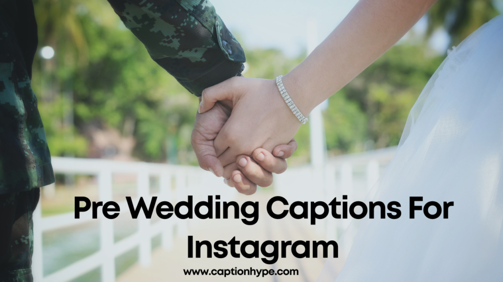 Pre Wedding Captions For Instagram