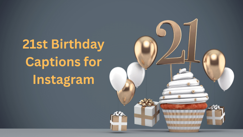 21st Birthday Captions for Instagram