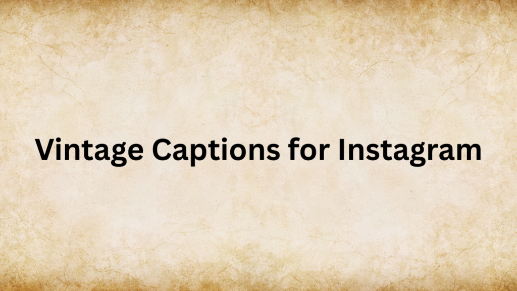 Vintage Captions for Instagram