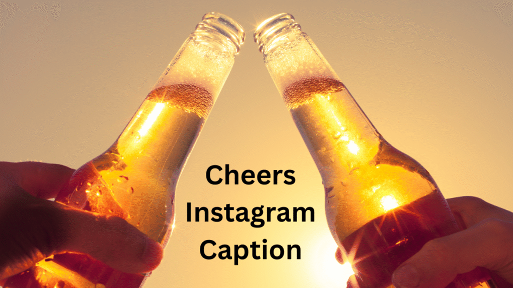 Cheers Instagram Caption