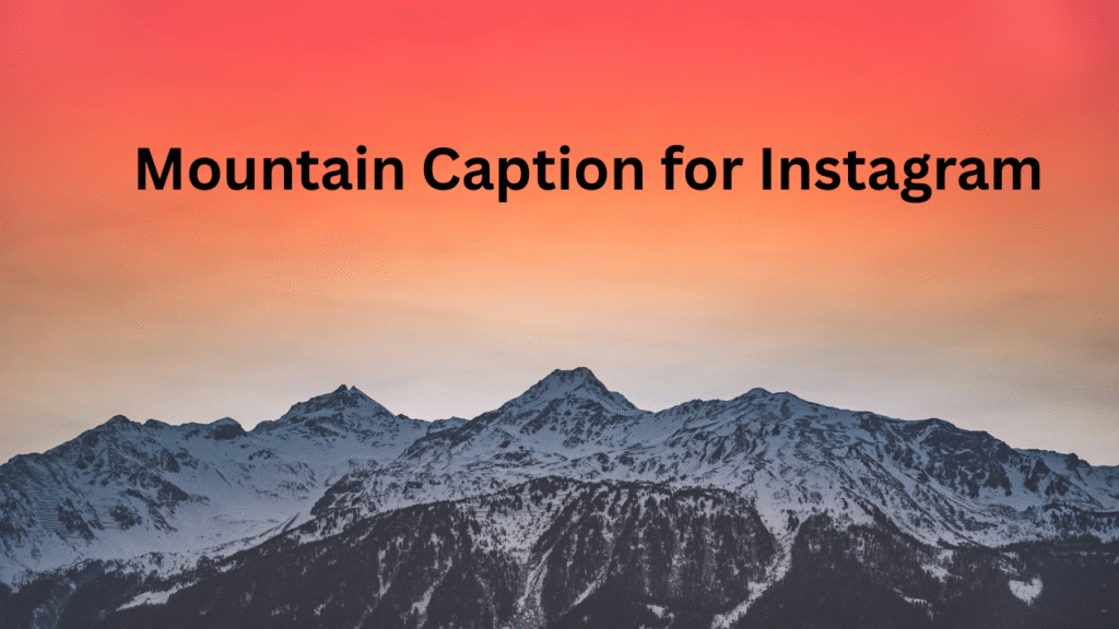 Best Mountain Captions for Instagram