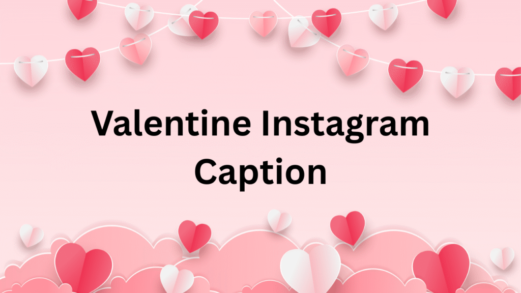 Valentine Instagram Caption