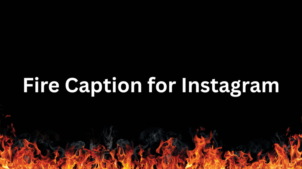 fire captions