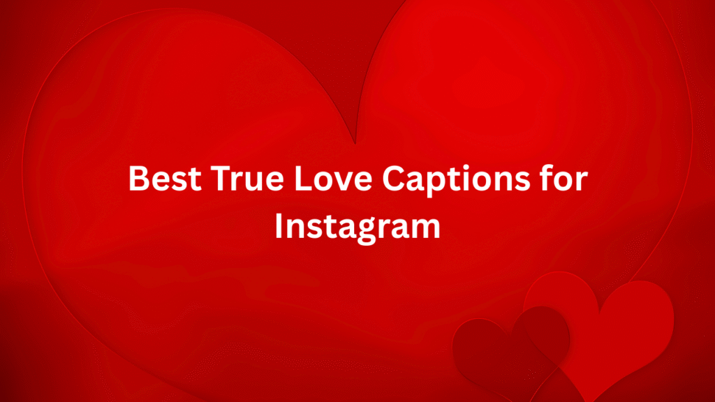 Best True Love Captions for Instagram