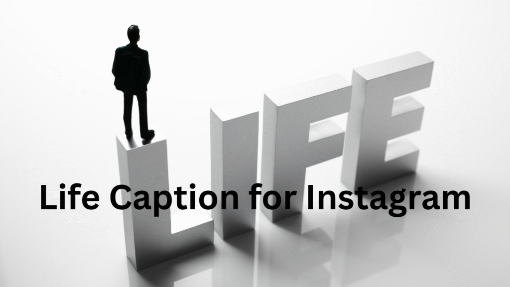Life Caption for Instagram