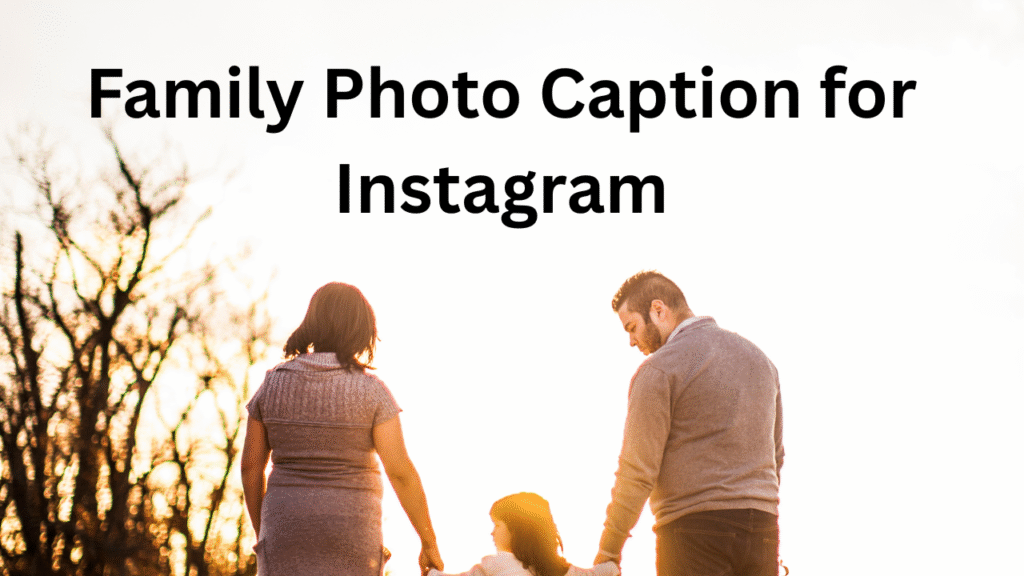 Family Photo Caption for Instagram