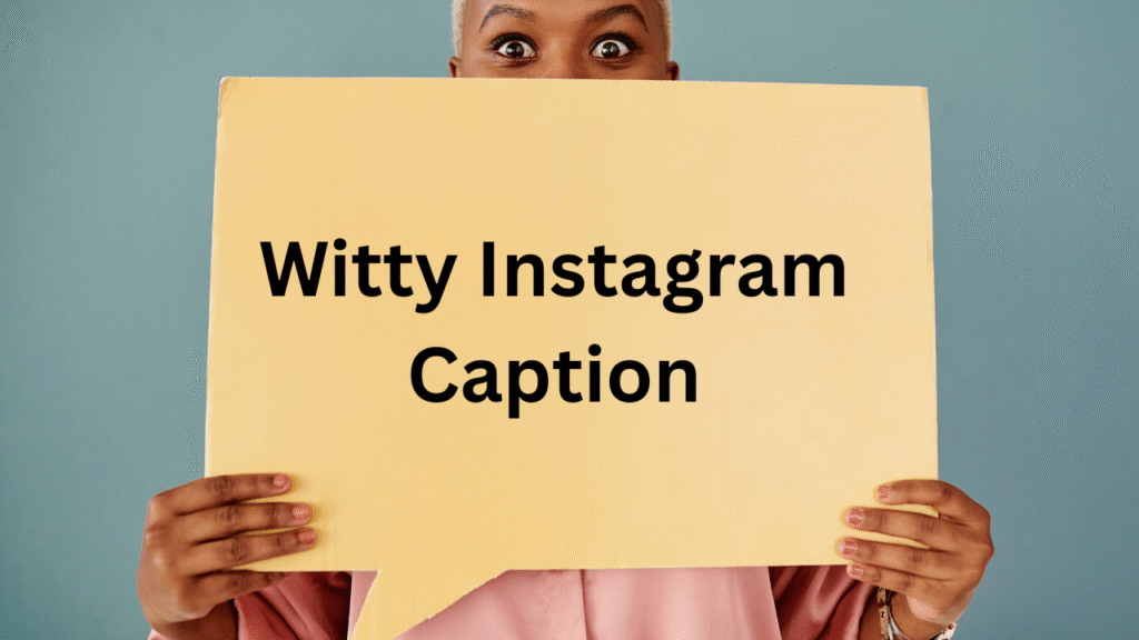 Witty Instagram Caption