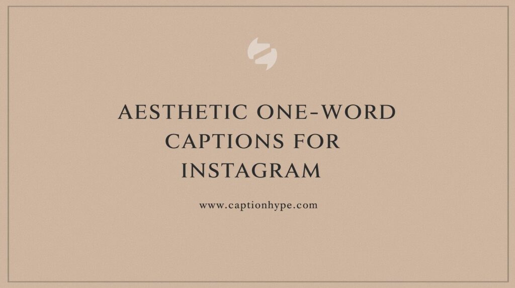 Aesthetic one-word captions for Instagram