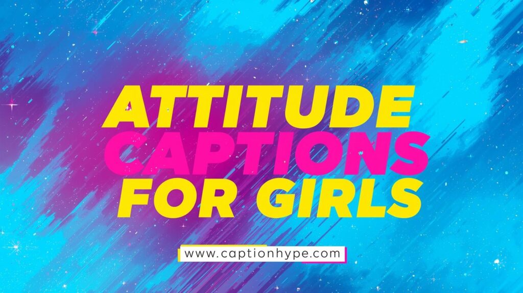 Attitude captions for Instagram for girls