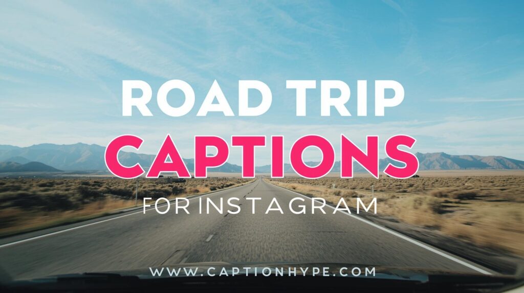 Road Trip Captions for Instagram