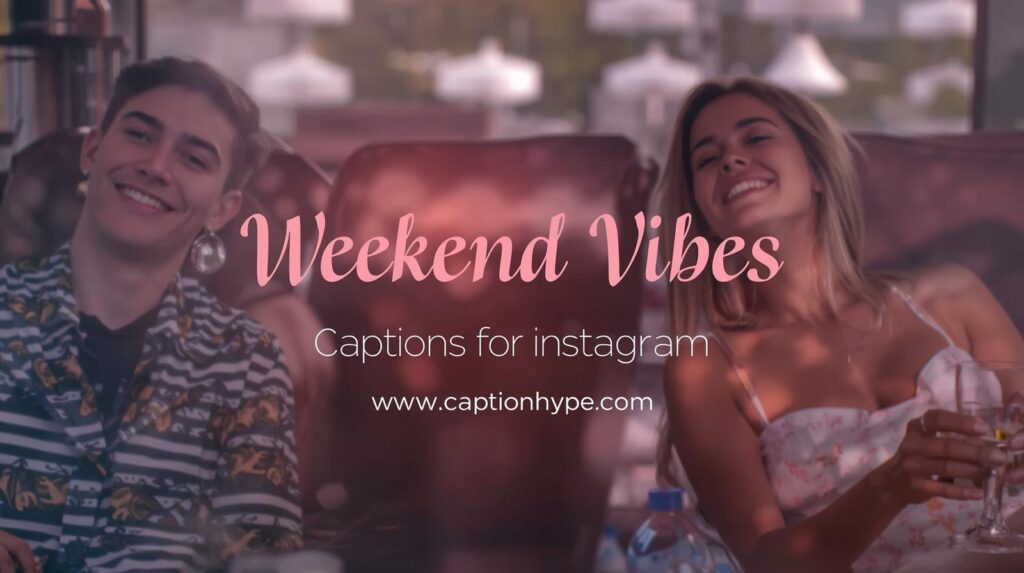 Weekend Vibes Captions
