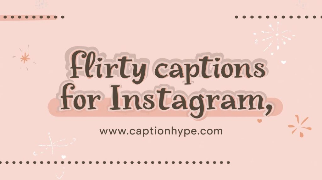 flirty captions for instagram