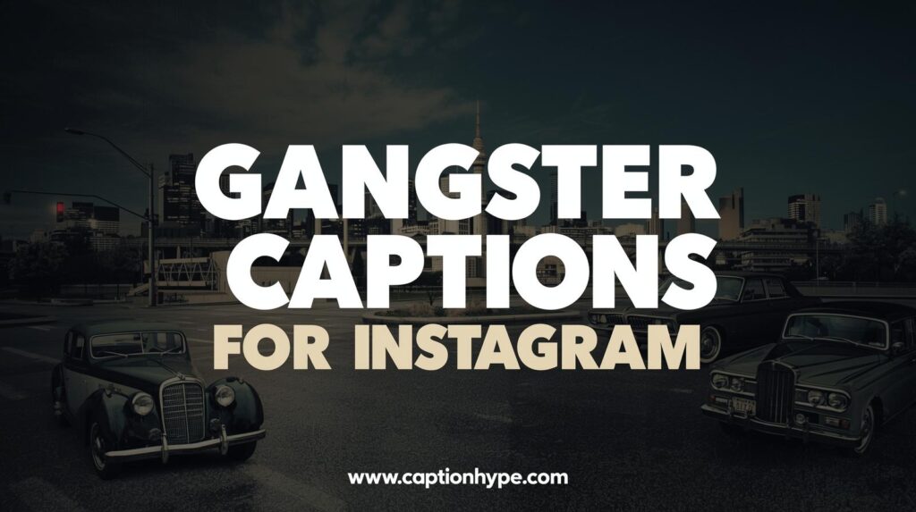 gangster captions for instagram