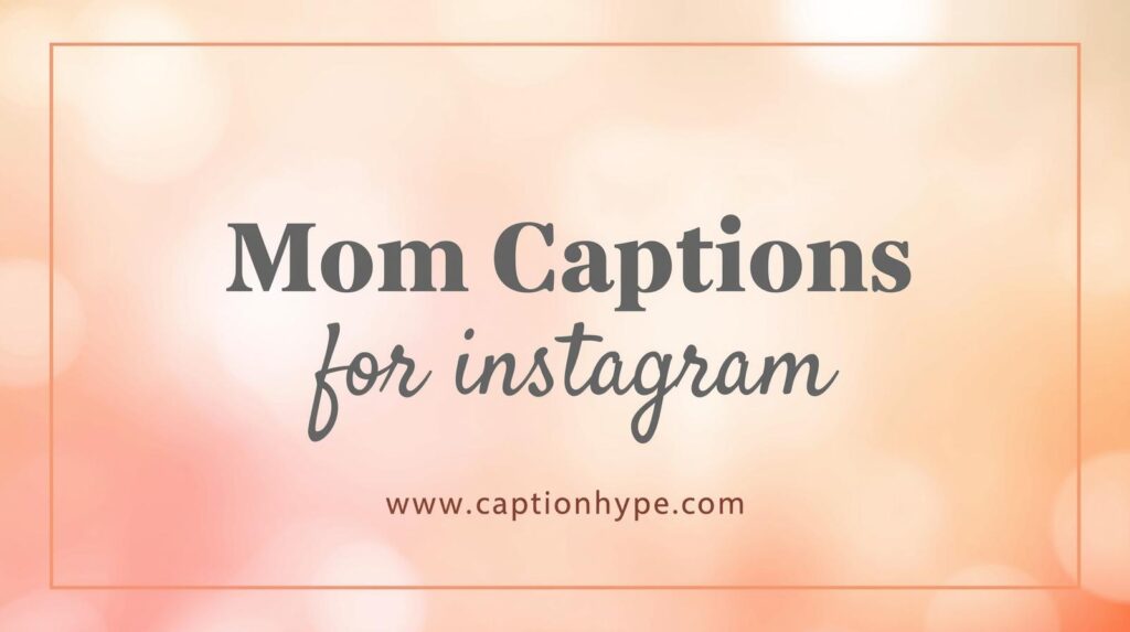 mom captions for instagram